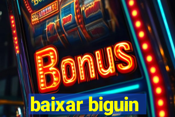 baixar biguin